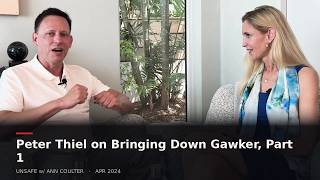 Peter Thiel On Bringing Down Gawker, Part 1 Unsafe W Ann Coulter Apr 2024