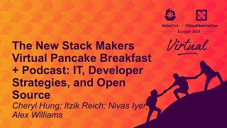 The New Stack Makers Virtual Pancake Breakfast + Podcast: IT, Developer Strategies, and Open Source