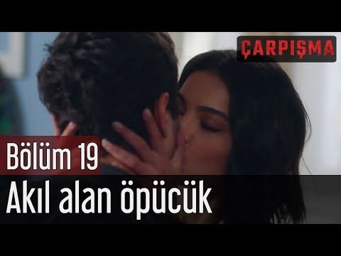 Çarpışma 19. Bölüm - Akıl Alan Öpücük