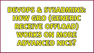 Famous DevOps & SysAdmins: How GRO (generic receive offload) works on more advanced NICs? Profile
