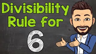 Divisibility Rule For 6 Math With Mr. J