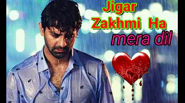 Jigar zakhmi ha mera dil💔 hd video 💔| जिगर जखमि है  मेरा दिल मेरा गम का निशाना है