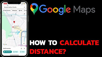Google Maps Tutorial: How to Calculate Distance on Google Maps?
