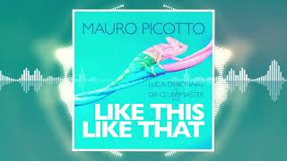 Mauro Picotto - Like This Like That (Luca Debonaire x Da Clubbmaster Mix)