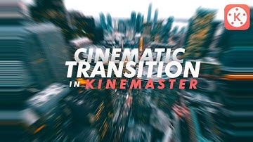 POPULAR CINEMATIC TRANSITION EFFECT IN KINEMASTER(ANDROID/IOS) || Kinemaster Editing Tutorial