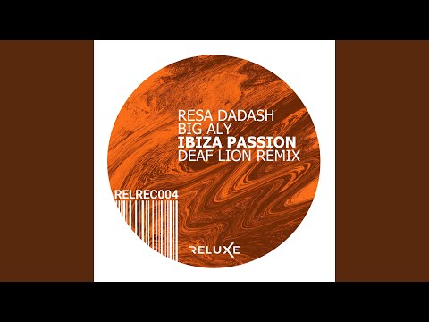 Resa Dadash, Big Aly, Deaf Lion - Ibiza Passion - Deaf Lion Remix Radio Edit
