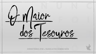 Ministério Zoe - O Maior dos Tesouros (Áudio Oficial) chords