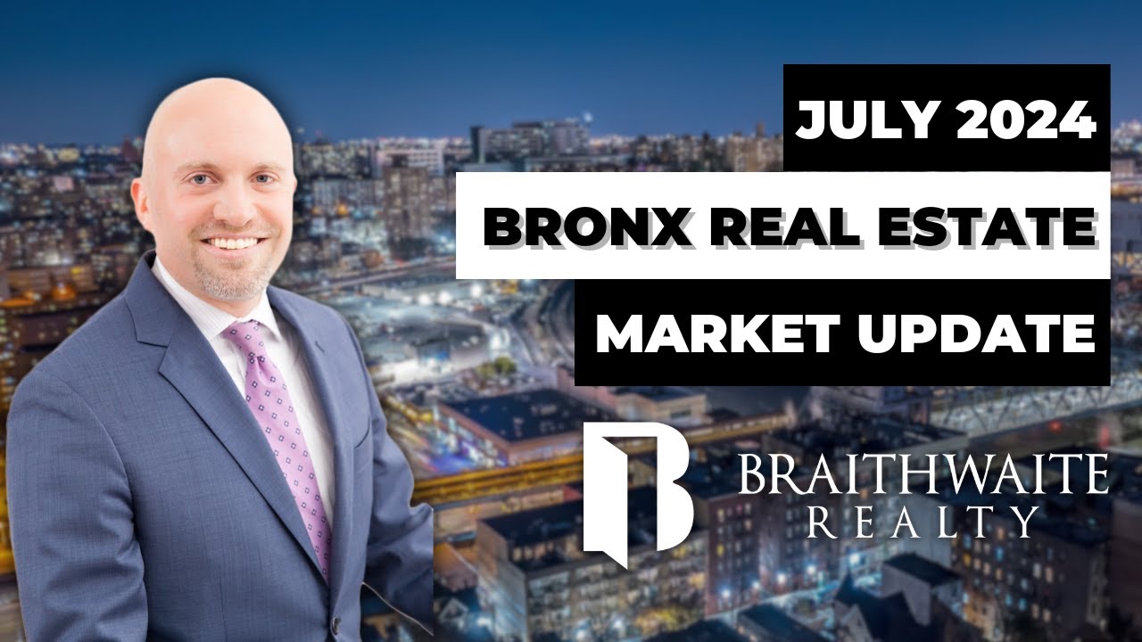 Bronx Real Estate Market Update: Latest Trends & Predictions - July 2024 | braithrealty.com