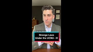 Strange Laws Under the UCMJ - Part III