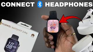 How to Connect Bluetooth Headphones To Huawei Watch Fit 5 Pro
