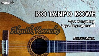 Iso Tanpo Kowe Karaoke Akustik Nada Cowok ( Male ) - Alindra Musik