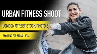 URBAN FITNESS PHOTO SHOOT LONDON STREET PHOTOGRAPHY - Behind the Scenes