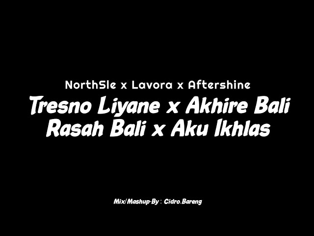 Tresno Liyane x Akhire Bali x Rasah Bali x Aku Ikhlas (CIDRO BARENG🎧) class=