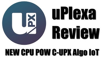 uPlexa Review - MINING FOR THE INTERNET OF THINGS & EVERYTHING ELSE!
