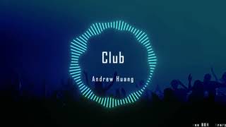 Club - Andrew Huang (Copyright Free BGM)