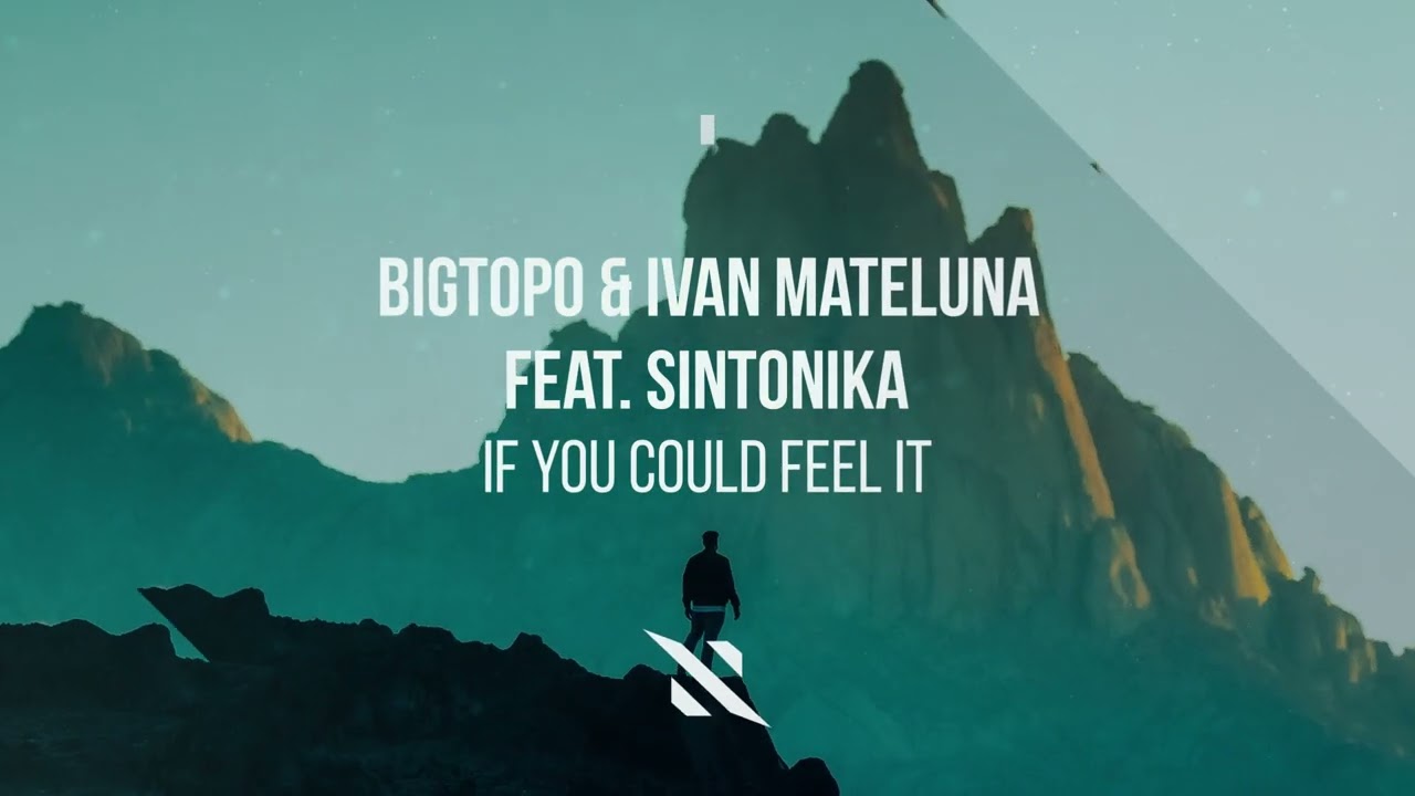 Bigtopo & Ivan Mateluna Feat. Sintonika - If You Could Feel