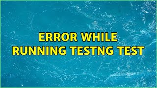 Error While running TestNG test (3 Solutions!!)
