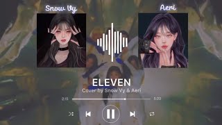 IVE 아이브 'ELEVEN' || Cover by HYK Entertainment ( Snow Vy & Aeri )