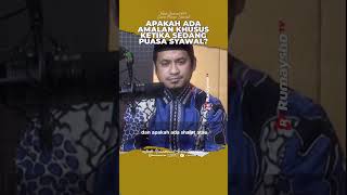 Adakah Amalan Khusus Ketika Puasa Syawal? – Ustadz M Abduh Tuasikal