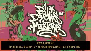 Dj Decks Mixtape 6 /Kobik/Bonson/Onar - Ja to widzę tak