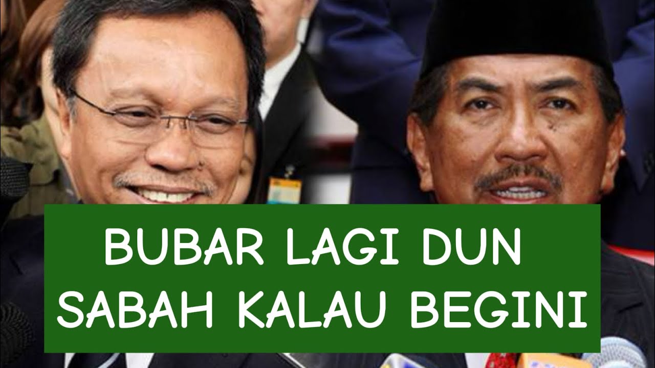 BUBAR LAGILAH DUN SABAH KALAU BEGINI