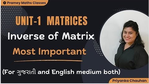 Inverse of Matrix by Priyanka Chauhan |2×2 Matrix|3×3 matrix|Diploma maths sem 2 | Ch 1 matrices|GTU