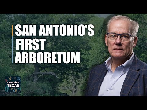 A Place for Trees: The Journey to Build the First Arboretum in San Antonio and Central Texas