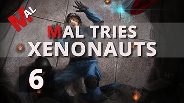 Mal Tries Xenonauts - Part 6
