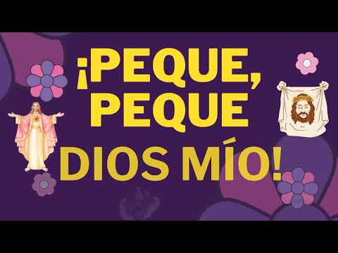 Peque, Peque DIOS mío (Canto) - YouTube