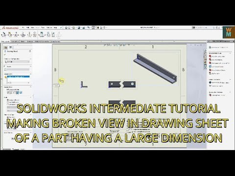 SOLIDWORKS INTERMEDIATE TUTORIAL - MAKING BROKEN VIEW IN A SHEET OF A PART HAVING A LARGE DIMENSIONS