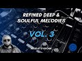 Refined Deep & Soulful Melodies Vol. 3 Mixed By DysFonik