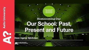 Our School: Past, Present and Future, Aalto University School of Business