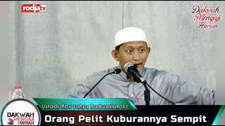 Orang Pelit Kuburannya Sempit | Ustadz Abu Yahya Badrusalam ,Lc