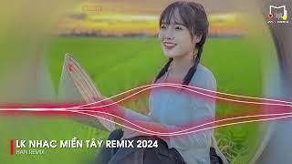 Nhạc Miền Tây Remix 2024 - Duyên Tình Đồng Tháp Remix , Duyên Tình An Giang