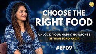 Hack the HAPPY HORMONE DIET! Choose the Right Food with Sonia Ahuja #EP09