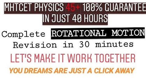 ROTATIONAL MOTION PART 1// Best revision list for MHT-CET 2020// complete chapter in 40 minutes