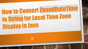 How to Convert ZonedDateTime to String for Local Time Zone Display in Java