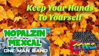 Keep You Hands To Yourself Nopalzin Cover