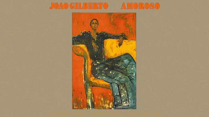 Joo Gilberto - Amoroso (Full Album)