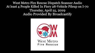 West Metro Fire Rescue Dispatch Scanner Audio 4 killed in Fiery 28-Vehicle Pileup on I-70