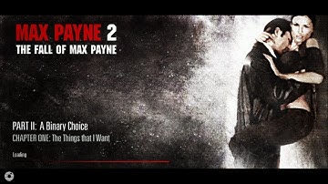 Max Payne 2 | Game Play |  PART 2 : A BINARY CHOICE |  Chapter 1 : The Things That I Want