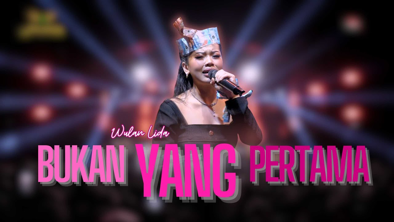 BUKAN YANG PERTAMA - WULAN LIDA |  Mardatila Group