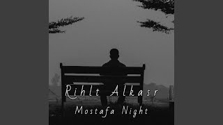 Rihlt Alkasr - Mostafa Night
