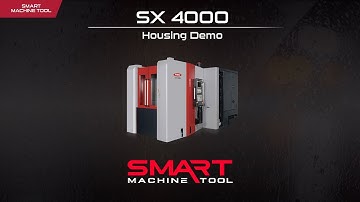 Smart Machine Tool - SX 4000 Housing Demo