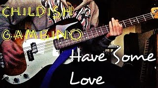 Video thumbnail of "Childish Gambino - Have Some Love Bass Cover"