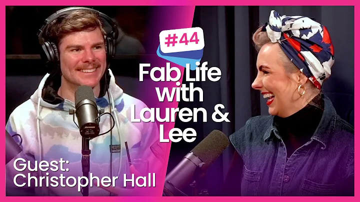 Fab Life with Lauren & Lee #44: Christopher Hall