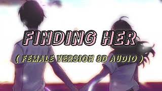 FINDING HER  ( FEMALE VERSION 8D AUDIO ) AUDIO VIDEO  | LYRICS21KEY 