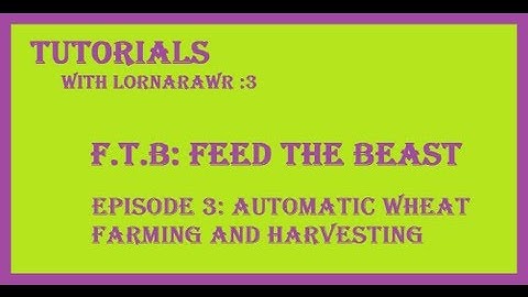 FTB: Feed the Beast Tutorials Ep. 3 - Automatic Wheat Farming and Harvesting