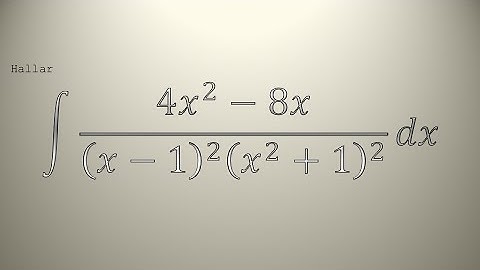 INTEGRAL 19 /51 ....... ∫ (4x²-8x)/[(x-1)²(x²+1)²] dx