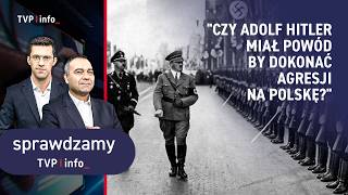 Czy Adolf Hitler miał powód by dokonać agresji na Polskę? | SPRAWDZAMY